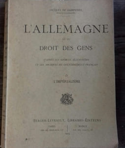 L'Allemagne et le droit des gens. D'après les sources allemandes et les archives du gouvernement français. L'Impérialisme.