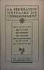 La fédération unitaire de l'enseignement. Son histoire, ses luttes, ses efforts, ses oeuvres, ses groupements d'études, sa structure.. FEDERATION ...