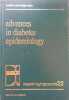 Advances in diabetes epidemiology. Proceedings of the international symposium held in Abbaye de Fontevraud (France) - May 1982. Inserm symposium 22.. ...