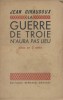 La guerre de Troie n'aura pas lieu.. GIRAUDOUX Jean 