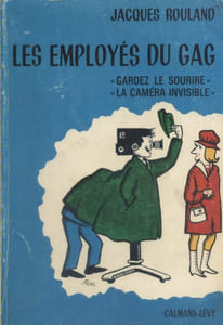 Les employés du gag. "Gardez le sourire". "La caméra invisible".