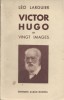 Victor Hugo en vingt images.. LARGUIER Léo 