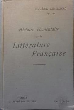 Histoire élémentaire de la littérature française.. LINTILHAC Eugène