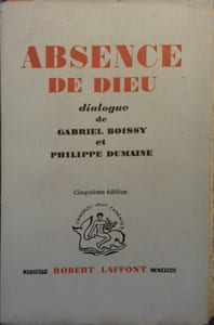 Absence de Dieu. Dialogue de Gabriel Boissy et Philippe Dumaine.