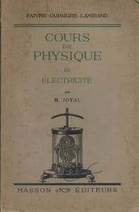 Cours de physique pour les classes de mathématiques spéciales. III : Electricité par M. Joyal.
