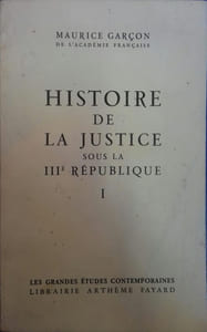 Histoire de la Justice sous la Troisième République. Volume 1 seul.