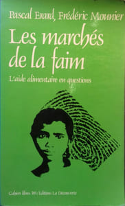 Les marchés de la faim. L'aide alimentaire en question.