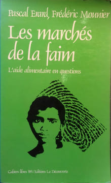 Les marchés de la faim. L'aide alimentaire en question.. ERARD Pascal - MOUNIER Frédéric