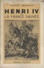 Henri IV ou la France sauvée.. REINHARD Marcel 