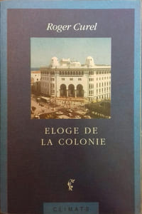 Eloge de la colonie. Un usuel de la destruction. Chronique.