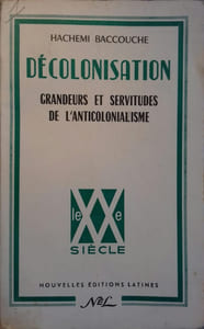 Décolonisation. Grandeurs et serviteurs de l'anticolonialisme.