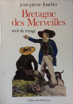 Bretagne des merveilles. Récit de voyage.. FOUCHER Jean-Pierre