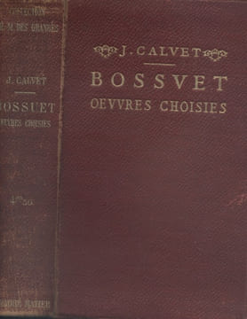 Bossuet. Oeuvres choisies. Avec introduction, bibliographie, notes, grammaire, lexique et illustrations documentaires par J. Calvet.. CALVET J.