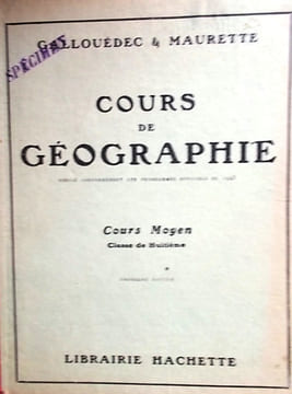 Cours de géographie. Cours moyen. Classe de huitième.. GALLOUEDEC L. - MAURETTE F.