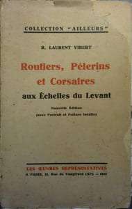 Routiers, pèlerins et corsaires aux Echelles du Levant.