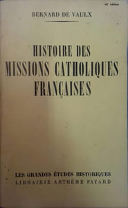 Histoire des missions catholiques françaises.