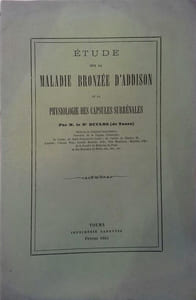 Etude sur la maladie bronzée d'Addison et la physiologie des capsules surrénales.
