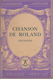 La chanson de Roland. Chanson de geste. (Extraits). Notice biographique, notice historique, jugements, questionnaire et sujets de devoirs par André Cordier.