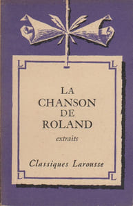 La chanson de Roland. Extraits. Notice biographique, notice historique, jugements, questionnaire et sujets de devoirs par André Cordier.