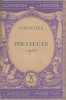 Polyeucte. Tragédie. Notice biographique, notice historique et littéraire, notes explicatives, jugements, questionnaire sur la pièce et sujets de ...