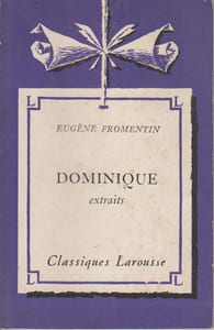 Dominique. Extraits. Notice biographique, notice historique et littéraire, notes explicatives, jugements, questionnaire et sujets de devoirs par Jean Boullé.