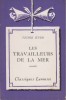 Les travailleurs de la mer (extraits). Notice biographique, notice historique et littéraire, notes explicatives, jugements, questionnaire et sujets de ...