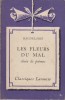 Les fleurs du mal. Choix de poèmes. Notice biographique, notice historique et littéraire, notes explicatives, jugements, questionnaire et sujets de ...