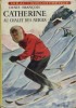 Catherine au chalet des neiges.. DENIS-FRANCOIS Illustrations d'Albert Chazelle.