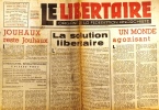 Le libertaire. Organe de la fédération anarchiste. N° 125. Jouhaux reste Jouhaux. La solution libertaire. La farce parlementaire algérienne .... LE ...