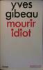 Mourir idiot.. GIBEAU Yves 