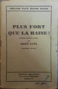 Plus fort que la haine ! Drame en 3 actes.