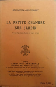 La petite chambre sur le jardin. Comédie dramatique en 3 actes.