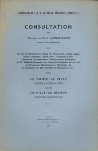 Consultation du docteur en droit Alberti-Probst avocat à la cour de Brunswick. Pour le Comte de Civry, héritier réservataire contre la Ville de Genève, légataire universelle.
