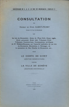Consultation du docteur en droit Alberti-Probst avocat à la cour de Brunswick. Pour le Comte de Civry, héritier réservataire contre la Ville de ...