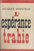 L'espérance trahie. (1958-1961).. SOUSTELLE Jacques 
