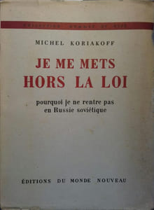 Je me mets hors la loi. Pourquoi je ne rentre pas en Russie soviétique.