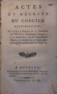 Actes et décrets du concile métropolitain ouvert à Bourges le 27 fructidor an VIII de la République française … et terminé le 4e jour complémentaire, même année.