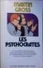 Les psychocrates. Un réquisitoire contre les abus de la psychologie, de la psychiatrie, de la psychanalyse et d'une société où tout est ...