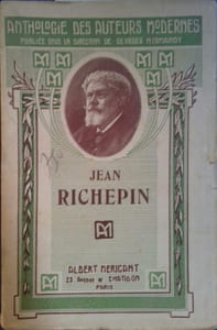 Jean Richepin. Recueil de morceaux choisis.