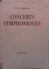 Concerts symphoniques. Symphonies, oratorios, suites, concertos et poèmes symphoniques.. SENECHAUD Marcel 