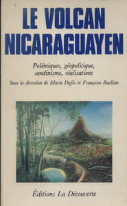Le volcan nicaraguayen. Polémiques, géopolitique, sandinisme, réalisations.