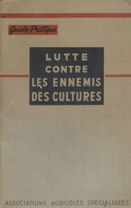 Guide pratique de lutte contre les ennemis des cultures, à l'usage des producteurs de betteraves, céréales, lin, oléagineux et pommes de terre.