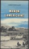 Manon l'américaine ou la vie de René des Grieux. Histoire sauvage des deux mondes.. DESCHAMPS Hubert 