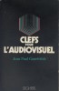 Clefs pour l'audiovisuel.. GOUREVITCH Jean-Paul 