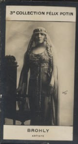 Photographie de la collection F&eacute;lix Potin (4 x 7,5 cm) repr&eacute;sentant : Brohly, actrice.. BROHLY - (Photo de la 3e collection F&eacute;lix Potin) Photo ...