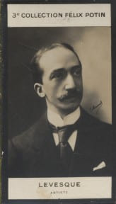 Photographie de la collection F&eacute;lix Potin (4 x 7,5 cm) repr&eacute;sentant : Levesque, artiste.. LEVESQUE (Artiste) - (Photo de la 3e collection F&eacute;lix Potin) ...