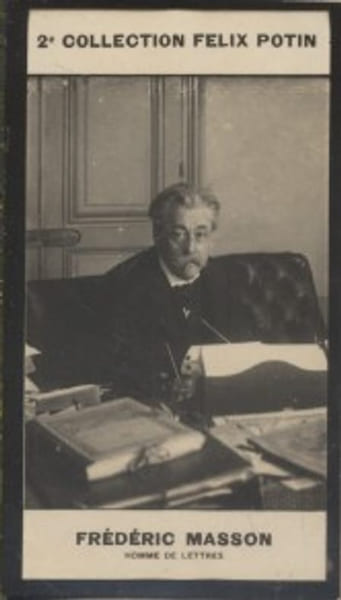Photographie de la collection F&eacute;lix Potin (4 x 7,5 cm) repr&eacute;sentant : Fr&eacute;d&eacute;ric Masson, historien.. MASSON (Fr&eacute;d&eacute;ric) - (Photo de la 2e collection ...