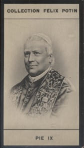 Photographie de la collection F&eacute;lix Potin (4 x 7,5 cm) repr&eacute;sentant : Pie IX - Pape.. PIE IX 