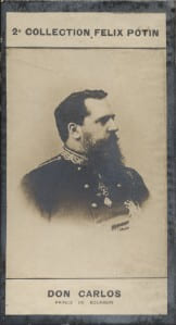 Photographie de la collection F&eacute;lix Potin (4 x 7,5 cm) repr&eacute;sentant : Prince Don Carlos de Bourbon.. DON CARLOS (Prince de Bourbon) - (Photo de la 2e ...