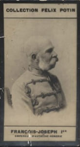 Photographie de la collection Félix Potin (4 x 7,5 cm) représentant : Empereur François-Joseph Ier d'Autriche-Hongrie.
